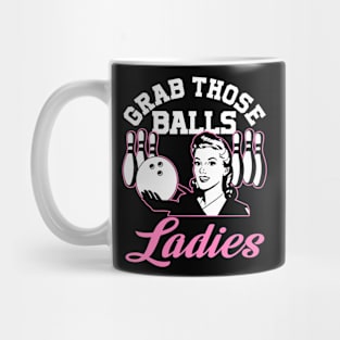 Grab Those Balls Ladies Bowling Retro For Women, Fun Bowling Mug